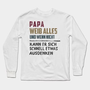 PAPA WEIB ALLES UND WENN NICHT KANN ER SICH SCHNELL ETWAS AUSDENKEN Long Sleeve T-Shirt